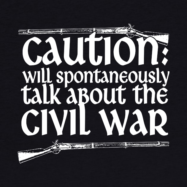 Caution Will Talk About The Civil War by thingsandthings